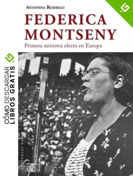 Federica Montseny: Primera ministra electa de Europa (Base Hisp&aacute;nica n&ordm; 40)
