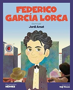 Federico Garc&iacute;a Lorca: El poeta que cantaba a la luna: 27 (MIS PEQUE&Ntilde;OS HEROES)