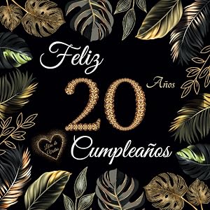 Feliz 20 Cumplea&ntilde;os: Libro de Visitas 20 A&ntilde;os - Regalos originales para hombre y mujer - 100 p&aacute;ginas para firmas, dedicatorias, felicitaciones y fotos de los invitados.