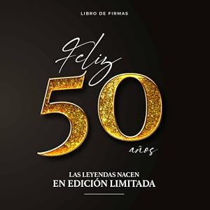 Feliz 50 a&ntilde;os. Las leyendas nacen en Edici&oacute;n Limitada | Libro de firmas 50 Cumplea&ntilde;os para Dedicatorias y Fotos (Incluye Frases y Citas sobre los 50 a&ntilde;os)