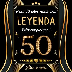 Feliz 50 Cumplea&ntilde;os: Libro de Visitas 50 A&ntilde;os - Regalos originales para hombre y mujer - 100 p&aacute;ginas para firmas, dedicatorias, felicitaciones y fotos de los invitados.