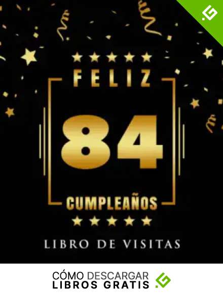 Feliz 84 Cumplea&ntilde;os: Libro de visitas para el 84 cumplea&ntilde;os - Regalos originales para mujeres y hombres - Decoraciones para fiestas - Libro de firmas para felicitaciones y fotos de invitados