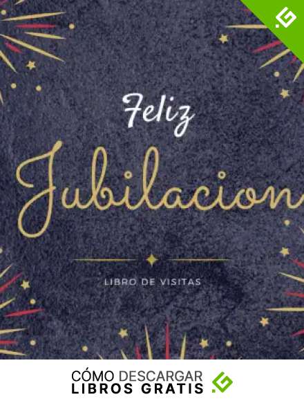 Feliz Jubilaci&oacute;n: Libro de visitas, Firmas para fiesta de Jubilaci&oacute;n, regalos originales para hombre y mujer, registro para escribe mensajes felicitaciones y an&eacute;cdotas sobre el jubilado