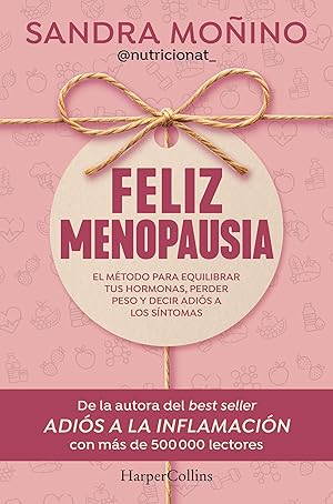 Feliz menopausia: El m&eacute;todo para equilibrar tus hormonas, perder peso y decir adi&oacute;s a los s&iacute;ntomas