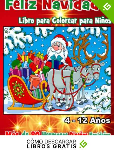 Feliz Navidad &ndash; Libro para Colorear para Ni&ntilde;os &ndash; Ideal para ni&ntilde;os y adolescentes de 4 a 12 a&ntilde;os de edad: En estas fiestas navide&ntilde;as llega un hermoso ... con dise&ntilde;os hermosos y variados alusivos.