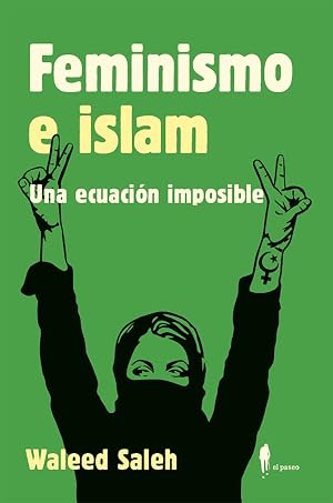 FEMINISMO E ISLAM. Una ecuaci&oacute;n imposible (2&ordf;ED) (ENSAYO)