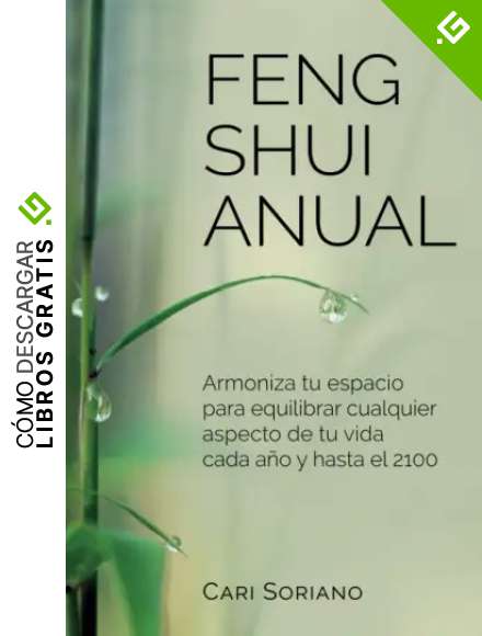 FENG SHUI ANUAL: Armoniza tu espacio para equilibrar cualquier aspecto de tu vida cada a&ntilde;o y hasta el 2100