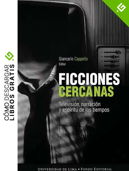 Ficciones cercanas: Televisi&oacute;n, narraci&oacute;n y esp&iacute;ritu de los tiempos