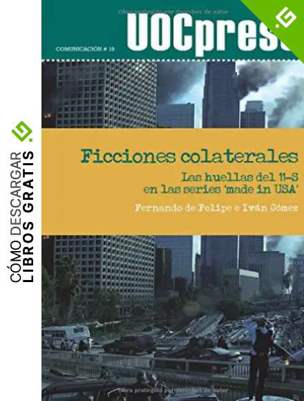Ficciones colaterales: Las huellas del 11-S en las series 'made in USA': 19 (UOCPress Comunicaci&oacute;n)