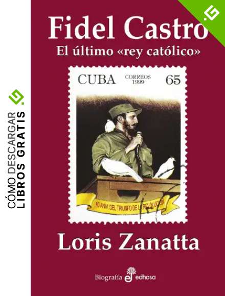 Fidel Castro: El &uacute;ltimo "rey cat&oacute;lico" (Biograf&iacute;a)