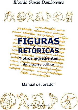 Figuras ret&oacute;ricas y otros ingredientes del discurso pol&iacute;tico: Manual del orador
