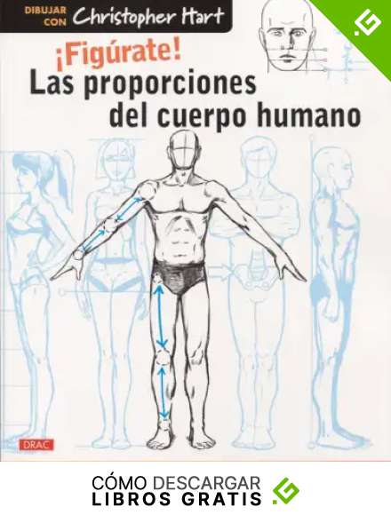Fig&uacute;rate! Las proporciones del cuerpo humano: C&oacute;mo dibujar siempre correctamente la cabeza y la figura humanas