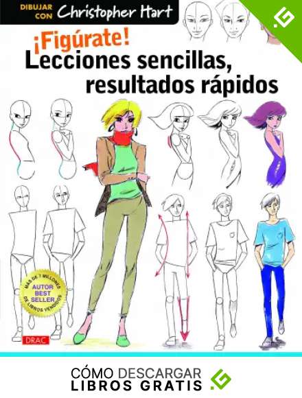 &iexcl;Fig&uacute;rate! Lecciones sencillas, resultados r&aacute;pidos: Consejos y trucos b&aacute;sicos para dibujar la figura humana