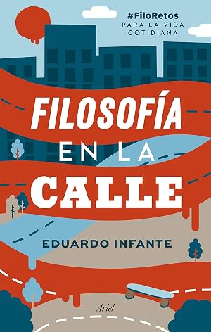 Filosof&iacute;a en la calle: #FiloRetos para la vida cotidiana (Ariel)