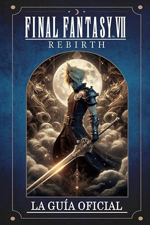 Final Fantasy 7 Rebirth: LA GU&Iacute;A OFICIAL DEL VIDEOJUEGO