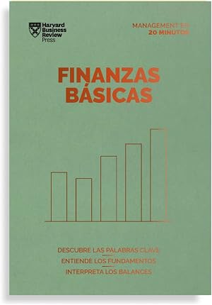 Finanzas B&aacute;sicas: Descubre las palabras claves, entiende los fundamentos, interpreta los balances (Serie Management en 20 Minutos)