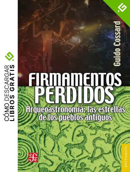 Firmamentos perdidos. Arqueoastronom&iacute;a: las estrellas de los pueblos antiguos