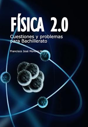 F&iacute;sica 2.0 Cuestiones y problemas para Bachillerato
