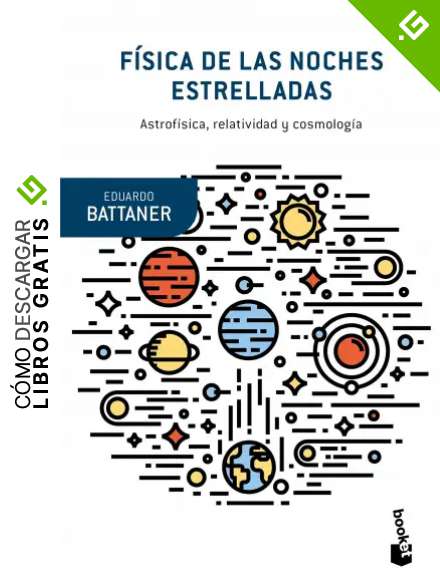 F&iacute;sica de las noches estrelladas: Astrof&iacute;sica, relatividad y cosmolog&iacute;a (Booket Ciencia)