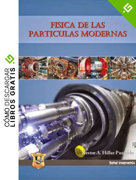 F&iacute;sica de las part&iacute;culas modernas: S&iacute;ntesis