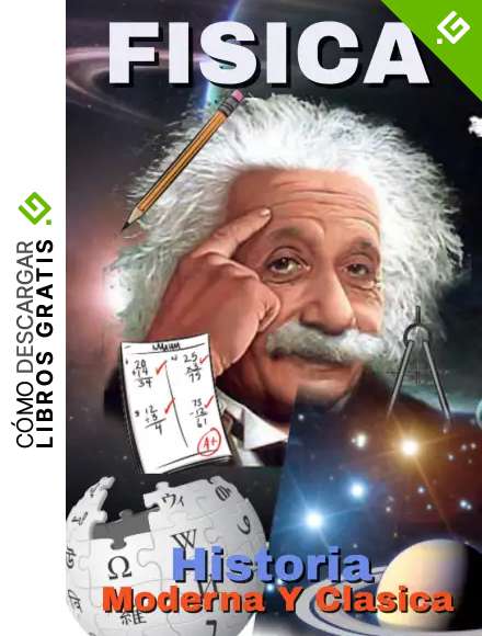 FISICA: Historia Moderna Y Clasica