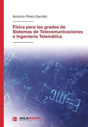 F&iacute;sica para los grados de Sistemas de Telecomunicaciones e Ingenier&iacute;a Telem&aacute;tica