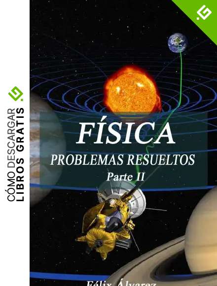 F&Iacute;SICA. PROBLEMAS RESUELTOS. Parte II