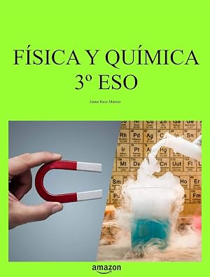 F&iacute;sica y Qu&iacute;mica 3&ordm; ESO (Libros de texto de F&iacute;sica y Qu&iacute;mica de Secundaria y Bachillerato al alcance de todos)