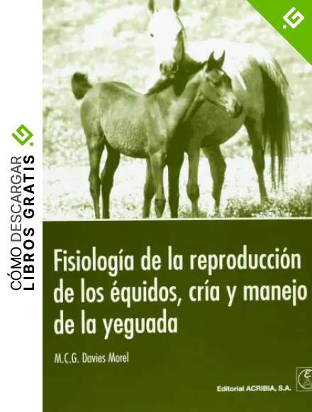 Fisiolog&iacute;a de la reproducci&oacute;n de los &eacute;quidos, cr&iacute;a y manejo de la yeguada