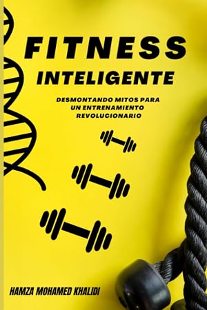 Fitness Inteligente: La ciencia del &eacute;xito f&iacute;sico y el entrenamiento