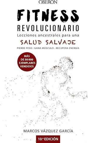 Fitness revolucionario. Lecciones ancestrales para una salud salvaje (Libros singulares)