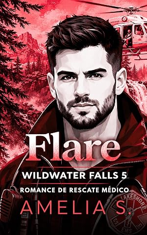 Flare: romance de rescate m&eacute;dico y segundas oportunidades (WILDWATER FALLS n&ordm; 5)