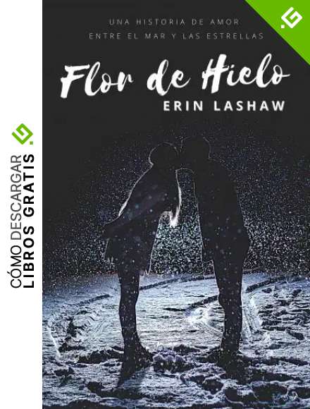 Flor de Hielo: Una historia de amor entre el mar y las estrellas (Mar y Estrellas n&ordm; 1)