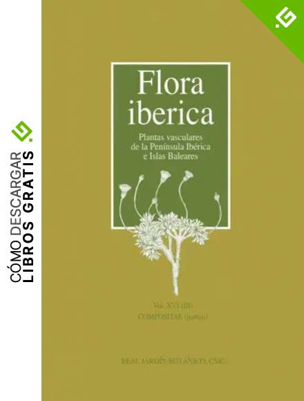 FLORA IBERICA. VOL XVI - III: PLANTAS VASCULARES DE LA PEN&Iacute;NSULA IB&Eacute;RICA E ISLAS BALEARES (Flora ib&eacute;rica : plantas vasculares de la Pen&iacute;nsula Ib&eacute;rica e Islas Baleares)