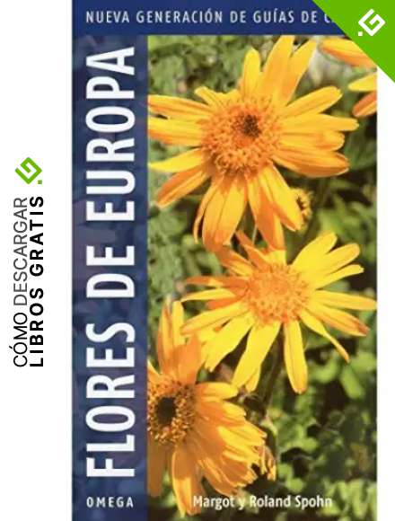 FLORES DE EUROPA.NUEVA GENERACION (GUIAS DEL NATURALISTA-PLANTAS CON FLORES)