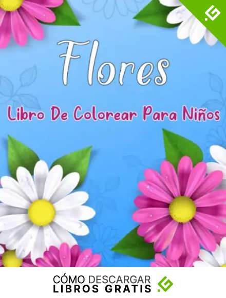 Flores Libro De Colorear Para Ni&ntilde;os De 4 a 8 A&ntilde;os: Hermosas, divertidas y f&aacute;ciles p&aacute;ginas para colorear de lindas flores de primavera, para colorear, ... ni&ntilde;os peque&ntilde;os y preescolares, gran regalo