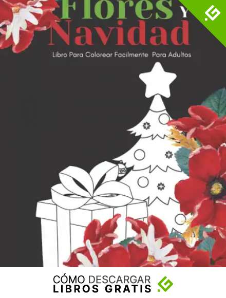 Flores Y Navidad Libro Para Colorear Facilmente Para Adultos: Dise&ntilde;os Grandes Y F&aacute;ciles Para Personas Mayores O Para Principiantes&hellip;Personas Mayores Regalos