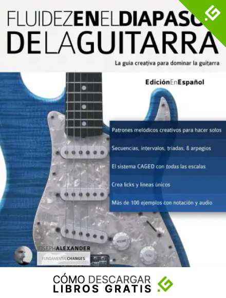 Fluidez en el diapas&oacute;n de la guitarra: Edici&oacute;n en espa&ntilde;ol: 2 (t&eacute;cnica de guitarra)