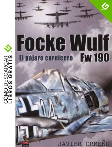 Focke Wulf Fw 190: El p&aacute;jaro carnicero (Platea Series)