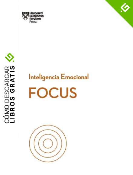 Focus. Serie inteligencia emocional HBR