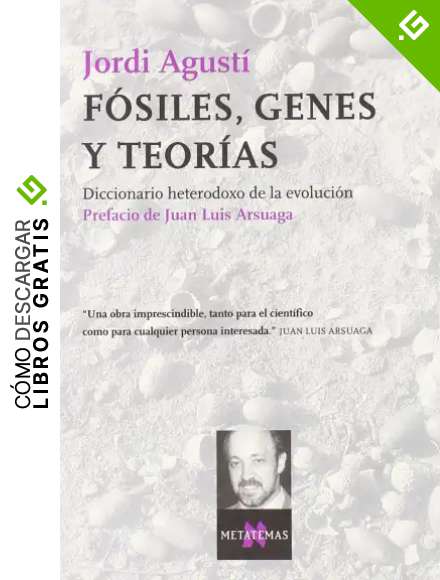 F&oacute;siles, genes y teor&iacute;as: Diccionario heterodoxo de la evoluci&oacute;n (Metatemas)