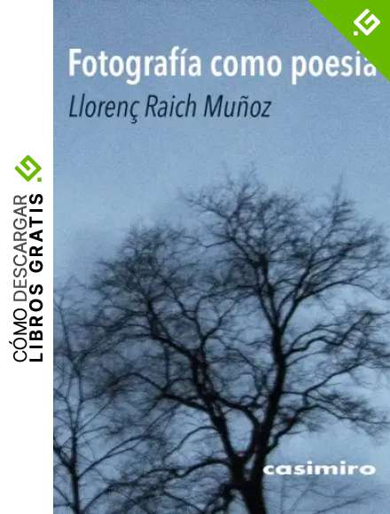 Fotograf&iacute;a como poes&iacute;a (FUERA DE COLECCION)