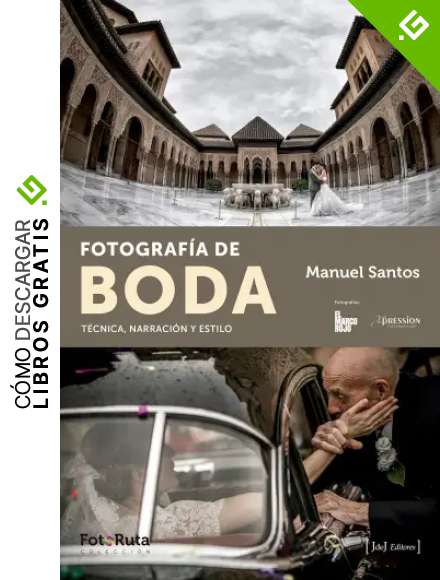 Fotograf&iacute;a de boda: T&eacute;cnica, Narraci&oacute;n y Estilo (FotoRuta n&ordm; 16)