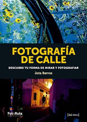 Fotograf&iacute;a de calle: Descubre tu forma de mirar y fotografiar: 35 (FotoRuta)