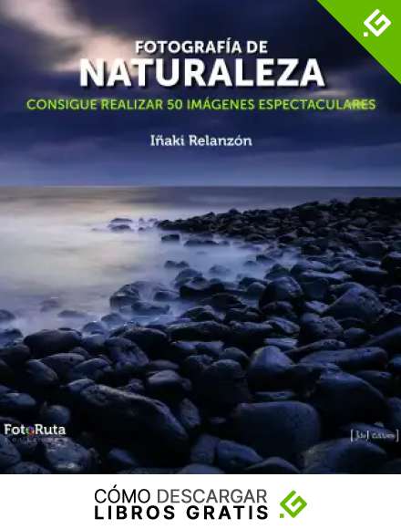 Fotograf&iacute;a de naturaleza: Consigue realizar 50 im&aacute;genes espectaculares: 24 (FotoRuta)