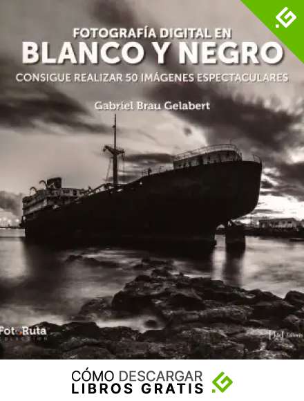 Fotograf&iacute;a digital en blanco y negro: Consigue realizar 50 im&aacute;genes espectaculares: 26 (FotoRuta)