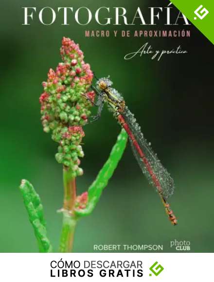 Fotograf&iacute;a MACRO y de aproximaci&oacute;n. Arte y pr&aacute;ctica (Photoclub)