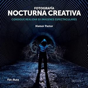 Fotograf&iacute;a nocturna creativa: Consigue realizar 50 im&aacute;genes espectaculares: 22 (FotoRuta)