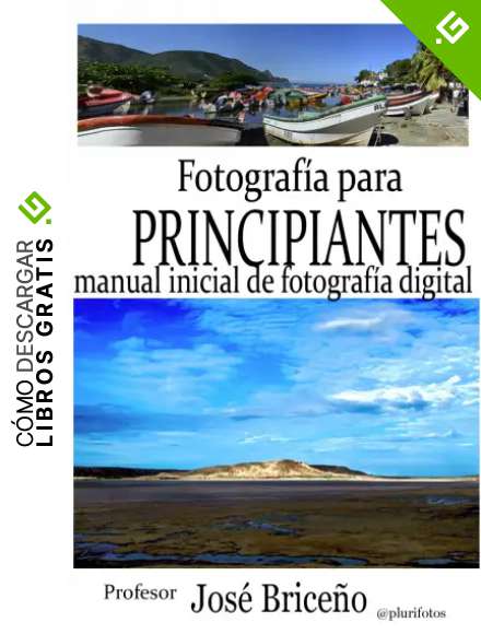 Fotograf&iacute;a para principiantes: Manual inicial de fotograf&iacute;a digital