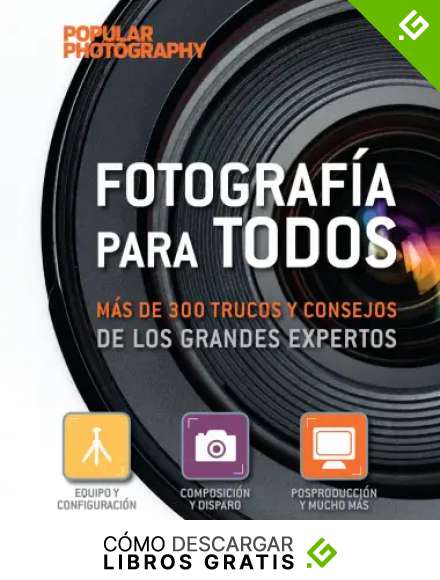 Fotograf&iacute;a para todos: m&aacute;s de 300 trucos y consejos de los grandes expertos